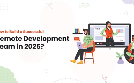 How to Build a Successful Remote Development Team in 2025?