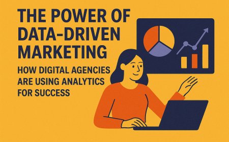 The Power of Data-Driven Marketing: How Digital Agencies Are Using Analytics for Success